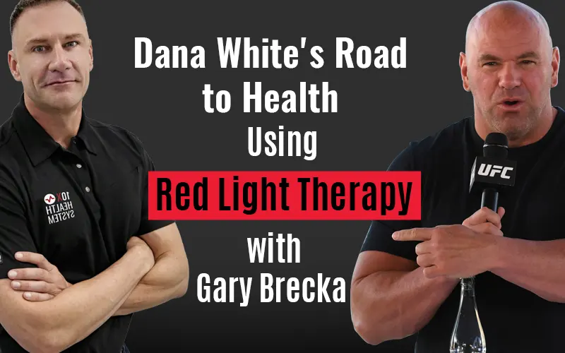 The Path to Wellness: Dana White’s Journey with Gary Brecka and Red Light Therapy